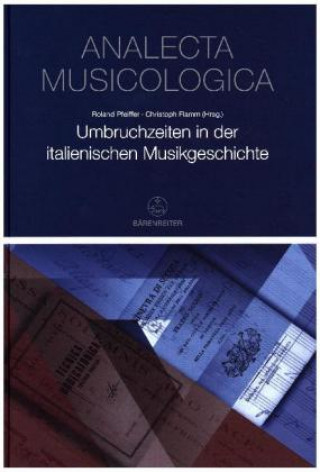 Kniha Umbruchzeiten in der italienischen Musikgeschichte Roland Pfeiffer