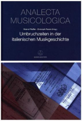 Książka Umbruchzeiten in der italienischen Musikgeschichte Roland Pfeiffer