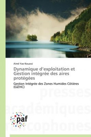 Kniha Dynamique D Exploitation Et Gestion Integree Des Aires Protegees Kouassi-A