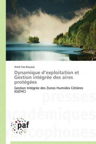 Książka Dynamique D Exploitation Et Gestion Integree Des Aires Protegees Kouassi-A