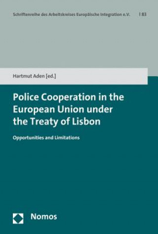 Kniha Police Cooperation in the European Union under the Treaty of Lisbon Hartmut Aden