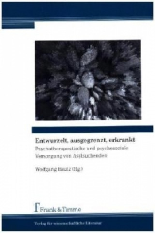 Carte Entwurzelt, ausgegrenzt, erkrankt Wolfgang Bautz