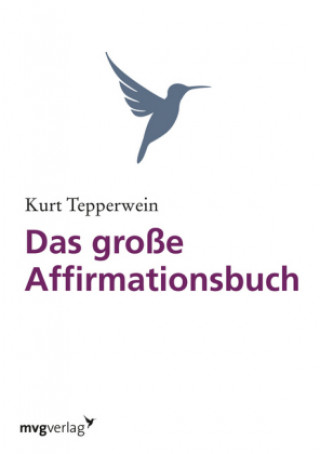 Carte Das große Affirmationsbuch Kurt Tepperwein