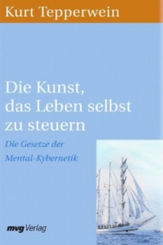 Könyv Die Kunst, das Leben selbst zu steuern Kurt Tepperwein