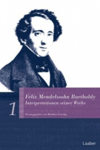 Könyv Felix Mendelssohn Bartholdy. Interpretationen seiner Werke, 2 Teile Matthias Geuting