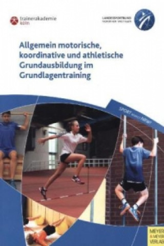 Kniha Allgemein motorische, koordinative und athletische Grundausbildung im Grundlagentraining Paul Guhs