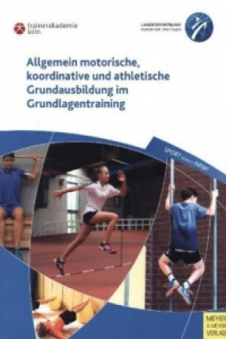 Βιβλίο Allgemein motorische, koordinative und athletische Grundausbildung im Grundlagentraining Paul Guhs