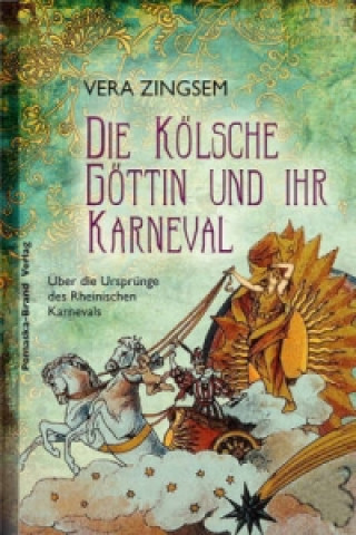 Kniha Die Kölsche Göttin und ihr Karneval Vera Zingsem