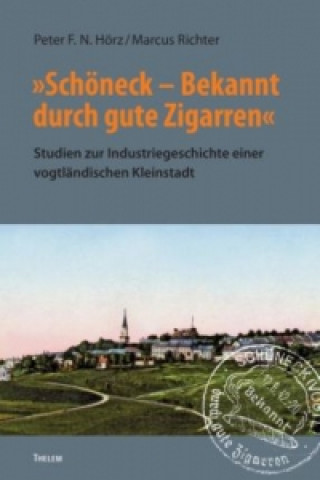 Kniha »Schöneck - Bekannt durch gute Zigarren« Peter F. N. Hörz