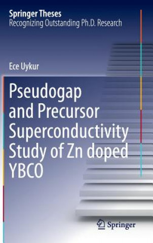 Kniha Pseudogap and Precursor Superconductivity Study of Zn doped YBCO Ece Uykur
