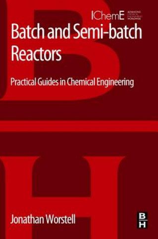 Kniha Batch and Semi-batch Reactors Jonathan Worstell