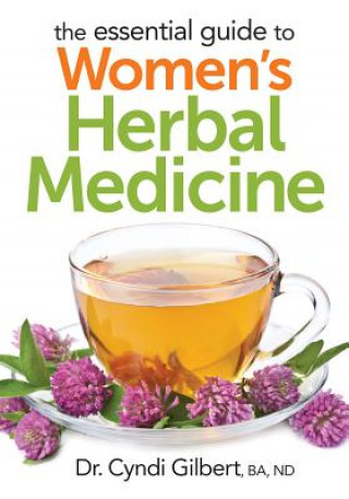 Kniha Essential Guide to Women's Herbal Medicine Cyndi Gilbert