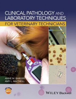 Könyv Clinical Pathology and Laboratory Techniques for Veterinary Technicians Anne M Barger
