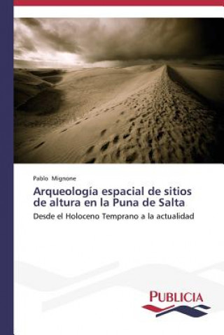 Kniha Arqueologia espacial de sitios de altura en la Puna de Salta Mignone Pablo