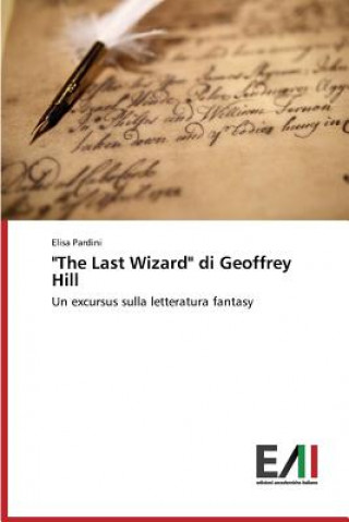 Buch Last Wizard di Geoffrey Hill Pardini Elisa