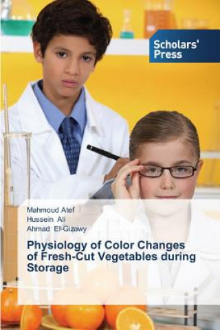 Livre Physiology of Color Changes of Fresh-Cut Vegetables during Storage Atef Mahmoud