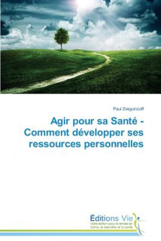Carte Agir Pour Sa Sante - Comment Developper Ses Ressources Personnelles Zveguinzoff-P