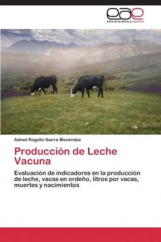 Buch Produccion de Leche Vacuna Ibarra Menendez Admel Rogelio