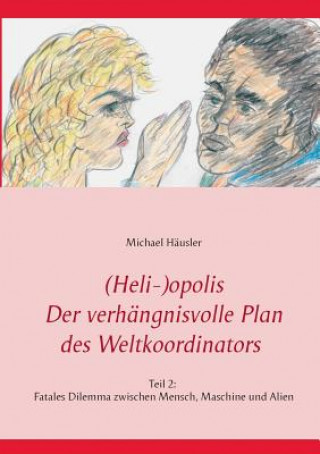 Kniha (Heli-)opolis - Der verhangnisvolle Plan des Weltkoordinators Michael Hausler