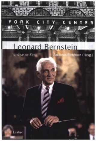 Buch Leonard Bernstein und seine Zeit Andreas Eichhorn