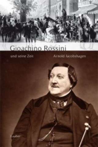 Carte Gioachino Rossini und seine Zeit Arnold Jacobshagen