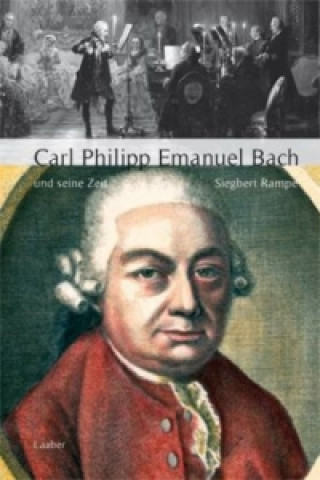 Kniha Carl Philipp Emanuel Bach und seine Zeit Siegbert Rampe