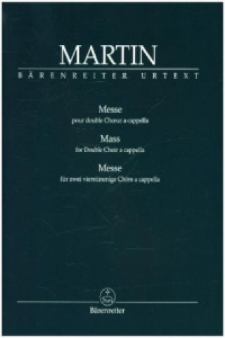 Tiskanica Messe pour double Chur a cappella (Messe für zwei vierstimmige Chöre a cappella) Frank Martin