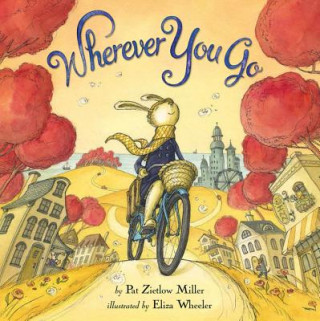 Kniha Wherever You Go Pat Zietlow Miller