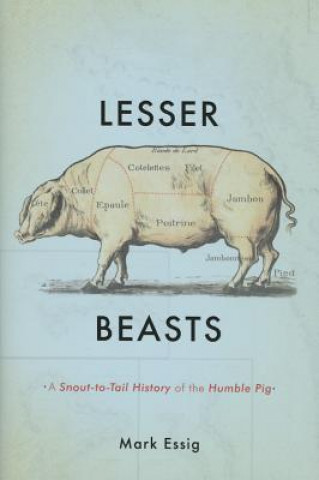 Knjiga Lesser Beasts Mark Essig