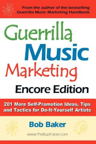 Könyv Guerrilla Music Marketing, Encore Edition Bob Baker
