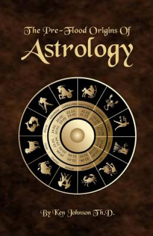 Kniha Pre-Flood Origins of Astrology Ken Johnson