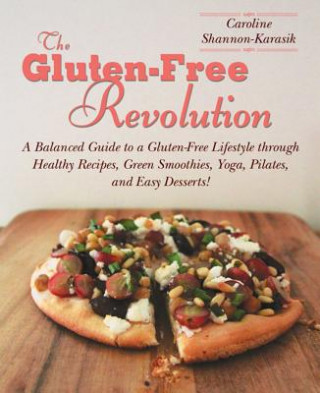 Könyv Gluten-Free Revolution Caroline Shannon Karasik