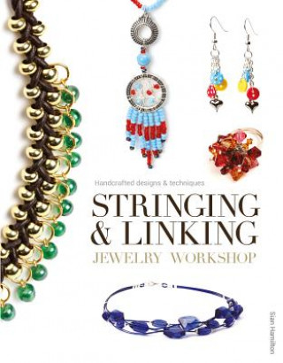 Kniha Stringing and Linking Jewelry Workshop Sian Hamilton