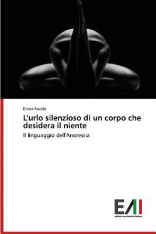 Könyv L'urlo silenzioso di un corpo che desidera il niente Favole Elena