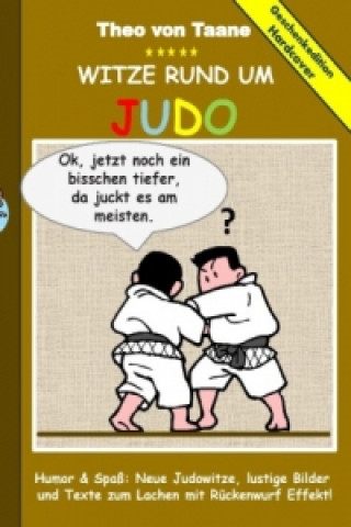 Buch Geschenkausgabe Hardcover: Humor & Spaß: Witze rund um Judo, lustige Bilder und Texte zum Lachen mit Rückenwurf Effekt! Theo von Taane