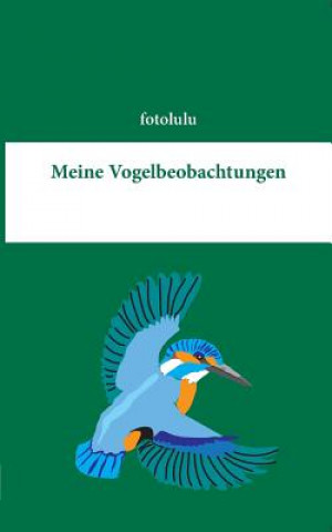 Kniha Meine Vogelbeobachtungen Fotolulu