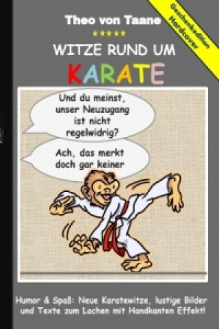 Книга Geschenkausgabe Hardcover: Humor & Spaß - Witze rund um Karate, lustige Bilder  und Texte zum Lachen mit Handkanten Effekt! Theo von Taane