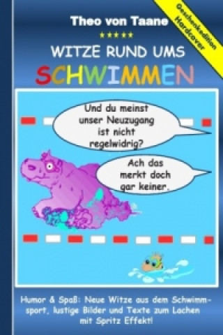 Buch Geschenkausgabe Hardcover: Humor & Spaß - Witze rund ums Schwimmen, lustige Bilder und Texte zum Lachen   mit Spritz Effekt! Theo von Taane