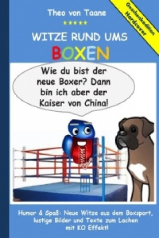 Книга Geschenkausgabe Hardcover: Witze rund ums Boxen - Humor & Spaß: Neue Witze aus dem Boxsport, lustige Bilder und Texte zum Lachen mit KO Effekt! Theo von Taane