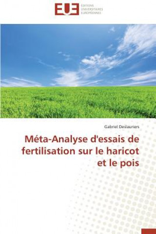 Kniha M ta-Analyse d'Essais de Fertilisation Sur Le Haricot Et Le Pois Deslauriers-G