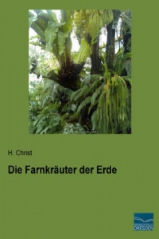Книга Die Farnkräuter der Erde H. Christ