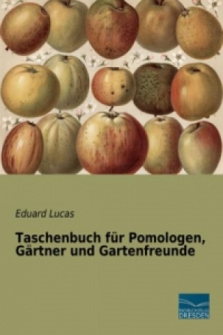 Kniha Taschenbuch für Pomologen, Gärtner und Gartenfreunde Eduard Lucas