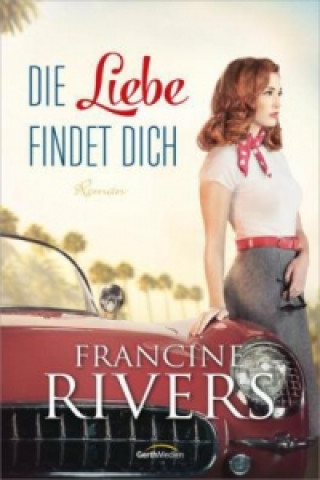 Kniha Die Liebe findet dich Francine Rivers