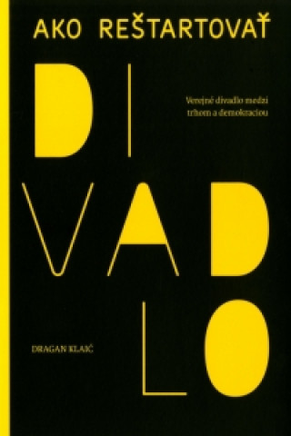 Книга Ako reštartovať divadlo Dragan Klaić