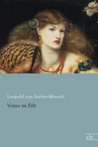 Könyv Venus im Pelz Leopold Von Sacher-Masoch