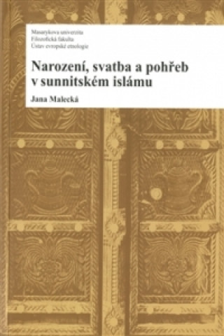 Könyv Narození, svatba a pohřeb v sunnitském islámu Jana Malecká