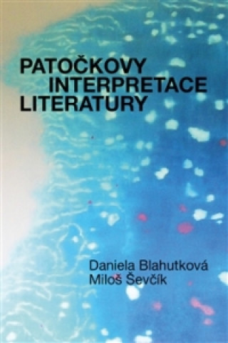 Könyv Patočkovy interpretace literatury Daniela Blahutková