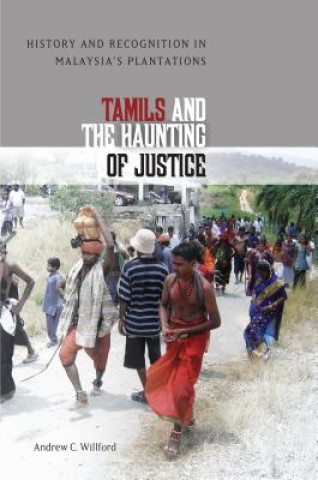 Kniha Tamils and the Haunting of Justice Andrew C. Willford