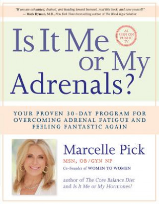 Kniha Is It Me Or My Adrenals? :Your Proven 30-Day Program For Ove Marcelle Pick