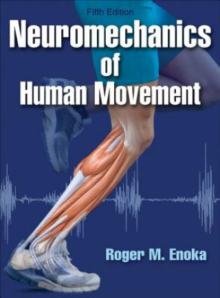 Kniha Neuromechanics of Human Movement Roger Enoka
